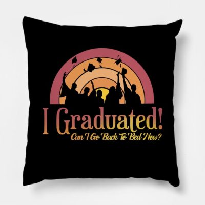 I Graduated Can I Go Back To Bed Now Throw Pillow Official Graduation Merch