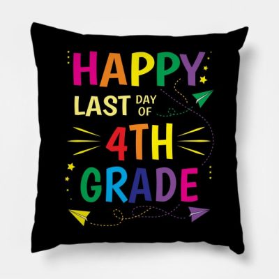 Happy Last Day Of School 4Th Fourth Grade Teacher Throw Pillow Official Graduation Merch