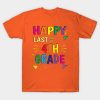 Happy Last Day Of School 4Th Fourth Grade Teacher T-Shirt Official Graduation Merch