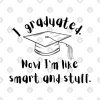 Funny Shirt I Graduated Now Im Like Smart And Stuf Throw Pillow Official Graduation Merch