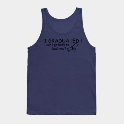 I Graduated Can I Go Back To Bed Now Tank Top Official Graduation Merch