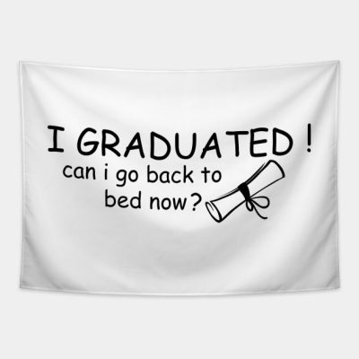 I Graduated Can I Go Back To Bed Now Tapestry Official Graduation Merch