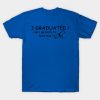 I Graduated Can I Go Back To Bed Now T-Shirt Official Graduation Merch