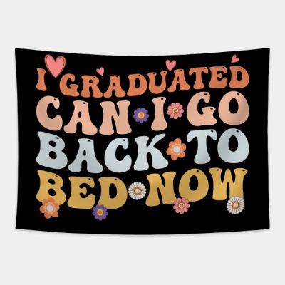 I Graduated Can I Go Back To Bed Now For Graduatio Tapestry Official Graduation Merch