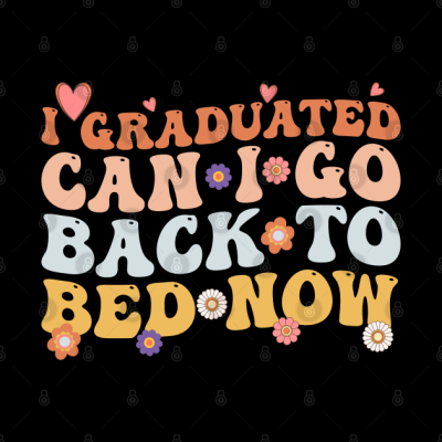 I Graduated Can I Go Back To Bed Now For Graduatio Phone Case Official Graduation Merch