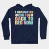 I Graduated Can I Go Back To Bed Now Graduate Hoodie Official Graduation Merch