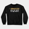 I Graduated Can I Go Back To Bed Now Celebrate Gra Crewneck Sweatshirt Official Graduation Merch