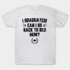 I Graduated Can I Go To Back To Bed Now Black T-Shirt Official Graduation Merch