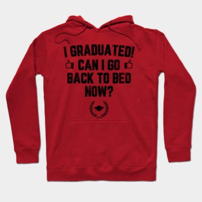 I Graduated Can I Go To Back To Bed Now Black Hoodie Official Graduation Merch