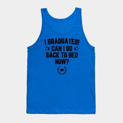 I Graduated Can I Go To Back To Bed Now Black Tank Top Official Graduation Merch