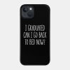 I Graduated Can I Go Back To Bed Now Phone Case Official Graduation Merch