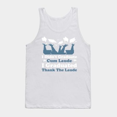 I Didnt Graduate Cum Laude I Graduated Thank The L Tank Top Official Graduation Merch