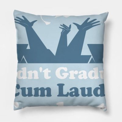 I Didnt Graduate Cum Laude I Graduated Thank The L Throw Pillow Official Graduation Merch