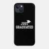 Just Graduated Phone Case Official Graduation Merch