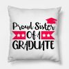 Proud Sister Of A Graduate Throw Pillow Official Graduation Merch