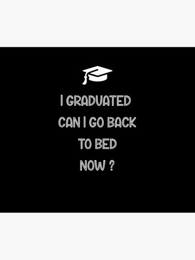 Funny Graduation I Graduated Can I Go Back To Bed Now Tapestry Official Graduation Merch