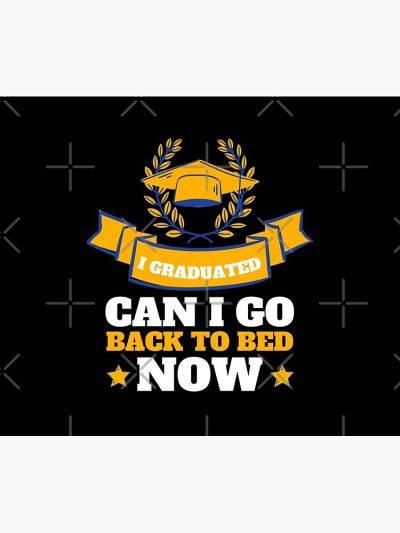 I Graduated Can I Go Back To Bed Now Tapestry Official Graduation Merch