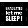 I Graduated | Graduated Let Me Sleep Tapestry Official Graduation Merch