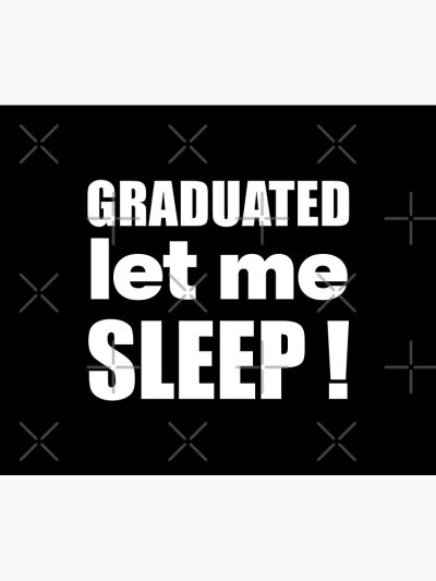 I Graduated | Graduated Let Me Sleep Tapestry Official Graduation Merch