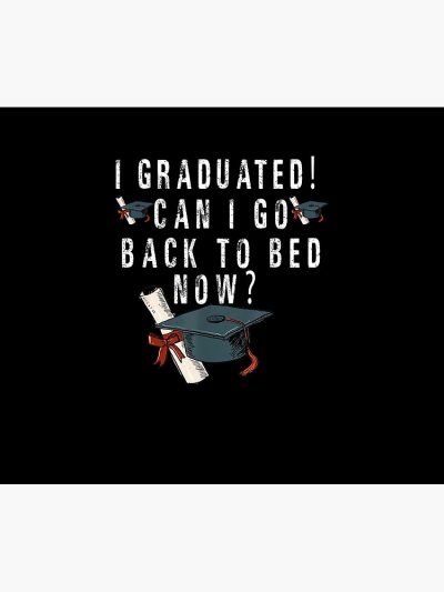 Funny Pajamagrad I Graduated Can I Go Back To Bed Now Tapestry Official Graduation Merch