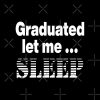 I Graduated | Graduated Let Me Sleep Tote Bag Official Graduation Merch