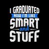 Funny Graduation I Graduated Now I'M Like Smart And Stuff Tote Bag Official Graduation Merch