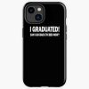 Apparel Pajamagrad I Graduated Can I Go Back To Bed Now Iphone Case Official Graduation Merch