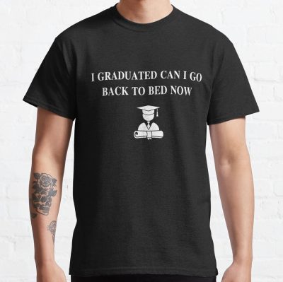 I Graduated Can I Go Back To Bed Now T-Shirt Official Graduation Merch