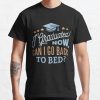 I Graduated Can I Go Back To Bed Now?, T-Shirt Official Graduation Merch