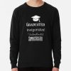 Graduated Invigorated Underestimated Sophisticated Sweatshirt Official Graduation Merch