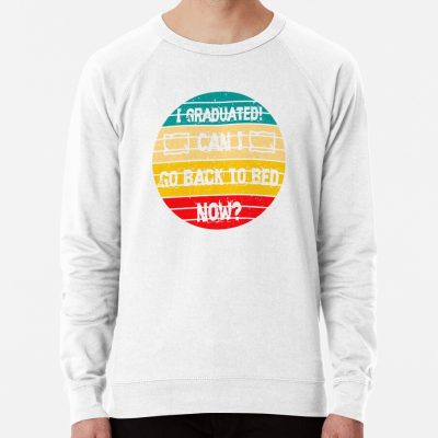 I Graduated! Can I Go Back To Bed Now Sweatshirt Official Graduation Merch