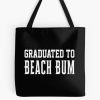 Graduated | Graduation | Graduated To Beach Bum Tote Bag Official Graduation Merch