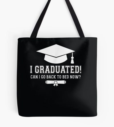 I Graduated Can I Go Back To Bed Now Graduation Senior Tote Bag Official Graduation Merch