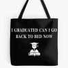 I Graduated Can I Go Back To Bed Now Tote Bag Official Graduation Merch