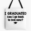 I Graduated Can I Go Back To Bed Now Tote Bag Official Graduation Merch