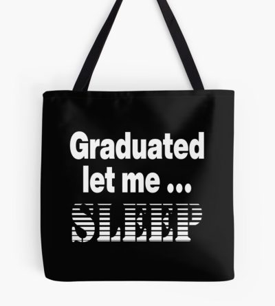 I Graduated | Graduated Let Me Sleep Tote Bag Official Graduation Merch