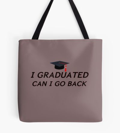 Copy Of I Graduated Can I Go Back To Bed Now Tote Bag Official Graduation Merch