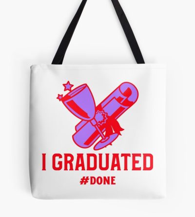 I Graduated Tote Bag Official Graduation Merch