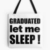 I Graduated | Graduated Let Me Sleep Tote Bag Official Graduation Merch