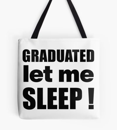 I Graduated | Graduated Let Me Sleep Tote Bag Official Graduation Merch