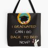 I Graduated Can I Go Back To Bed Now Tote Bag Official Graduation Merch