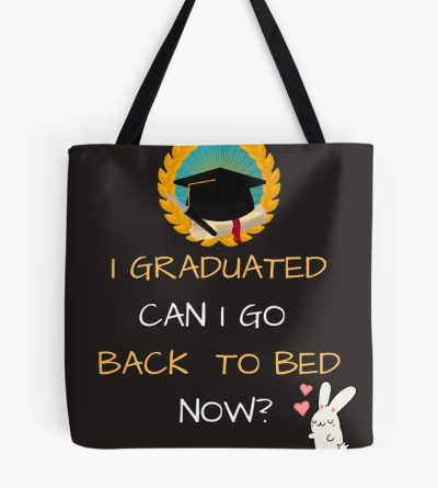 I Graduated Can I Go Back To Bed Now Tote Bag Official Graduation Merch