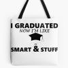 I Graduated Now I'M Like Smart And Stuff Tote Bag Official Graduation Merch