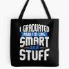 Funny Graduation I Graduated Now I'M Like Smart And Stuff Tote Bag Official Graduation Merch