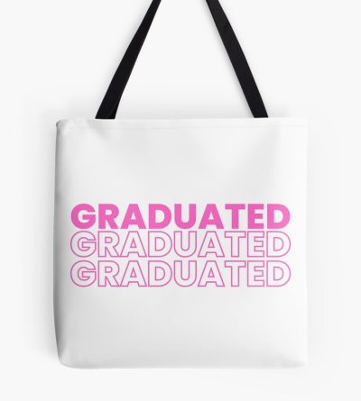 Graduated Graduated Graduated In Pink Tote Bag Official Graduation Merch