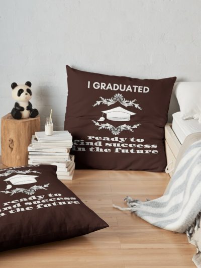 I Graduated Ready To Find Success In The Future Throw Pillow Official Graduation Merch