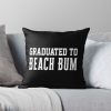 Graduated | Graduation | Graduated To Beach Bum Throw Pillow Official Graduation Merch