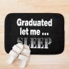 I Graduated | Graduated Let Me Sleep Bath Mat Official Graduation Merch