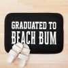 Graduated | Graduation | Graduated To Beach Bum Bath Mat Official Graduation Merch