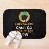 I Graduated Can I Go Back To Bed Now Bath Mat Official Graduation Merch